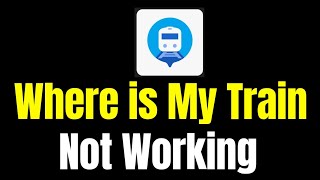 Fix Where is My Train Not Working Problem Solved | Where is My Train Not Opening Problem Solution screenshot 5