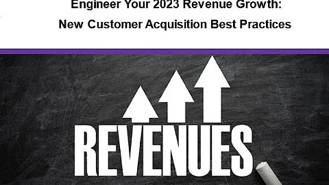 Engineer Your 2023 Revenue Growth  New Customer Ac...