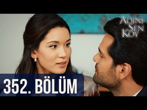 Adını Sen Koy 352. Bölüm