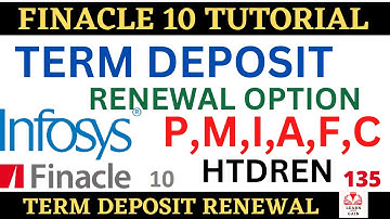FINACLE 10 Tutorial || Term deposit renewal option || HTDREN option || Learn and gain