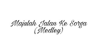 Video thumbnail of "Medley "Majulah Jalan Ke Sorga", "Maju, Maju Saja", "Sana Sorga Yang Mulia" & "Sorga 3x Mulia""