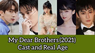 My Dear Brothers 2021 Cast And Real Age, Zhao Ying Bo, Dai Yun Fan, Wu Qian Ying,...