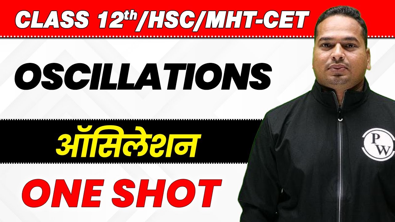 Oscillations In One Shot | Class 12 Physics | Maharashtra HSC Board | MHT CET Physics | NEET