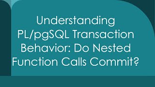 Understanding PL/pgSQL Transaction Behavior: Do Nested Function Calls Commit?