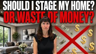Should I Stage My Home?  Worth it or a Waste of Money?