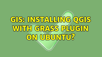 GIS: Installing QGIS with GRASS plugin on Ubuntu? (2 Solutions!!)