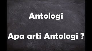 Apa arti kata Antologi ?