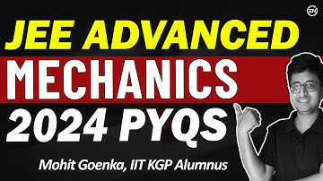 JEE Advanced 2024 Solutions | Mechanics | 10 Questions | Advanced PYQs | Eduniti | Mohit Sir