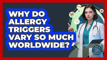 Why Do Allergy Triggers Vary So Much Worldwide? - All About the Immune System