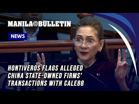 Hontiveros flags alleged China state-owned firms’ transactions with Cale88