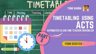 Part 2 School Timetabling from scratch using the Automated Class and Teacher Scheduler ACTS