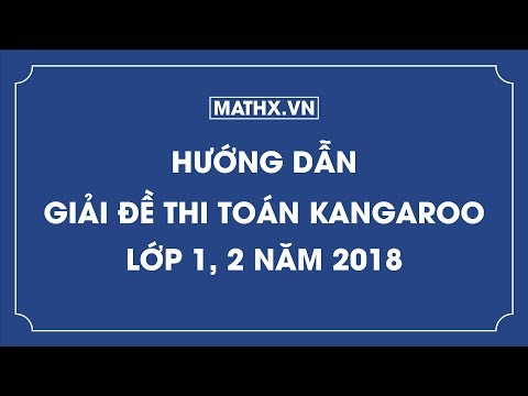 Hướng dẫn giải đề thi toán Kangaroo lớp 1, 2 năm 2018