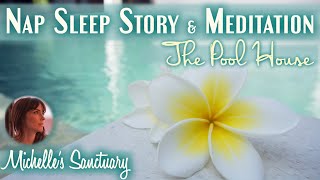 30 Minute Nap Meditation | THE POOL HOUSE | Calm Summer  Sleep Story & Nap Meditation (asmr)
