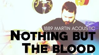 Nothing But The Blood by Reawaken Hymns (1889 Martin Acoustic Guitar) chords