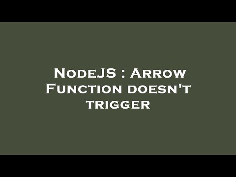 NodeJS : Arrow Function doesn't trigger