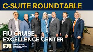 FIU Hospitality's Cruise Excellence Center: C-Suite Roundtable