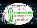 🧃😵EVAPORACIÓN: Introducción y tipos de Evaporadores🔁💨