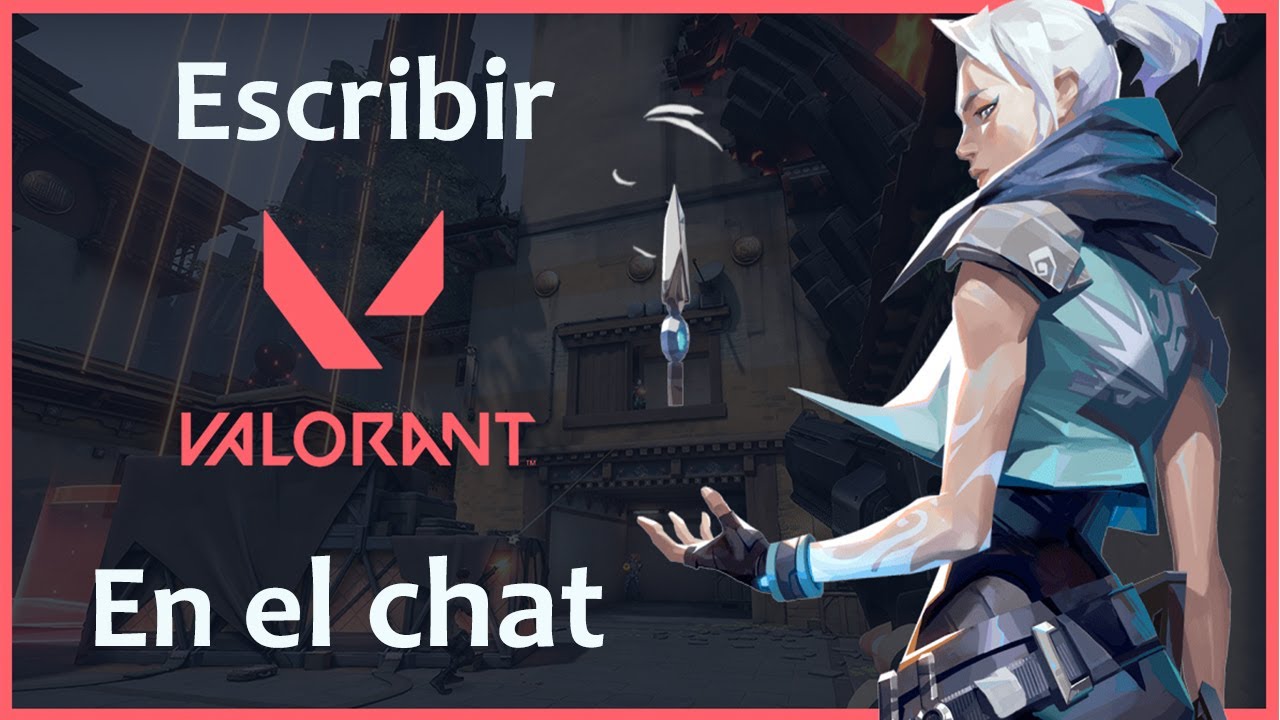 Como Escribir En El Chat De Valorant