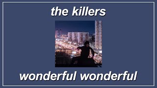 Wonderful Wonderful - The Killers (Lyrics)
