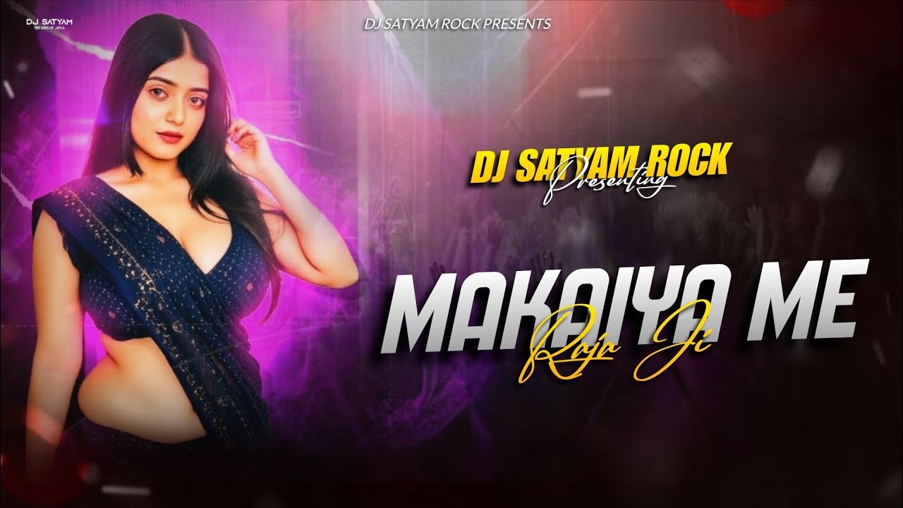 Makaiya Me Raja Ji - Remix | Extended Edm Trance | Dj Satyam Rock
