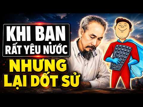 Video Khi Bạn Rất Yêu Nước Nhưng Lại Dốt Sử - youtube