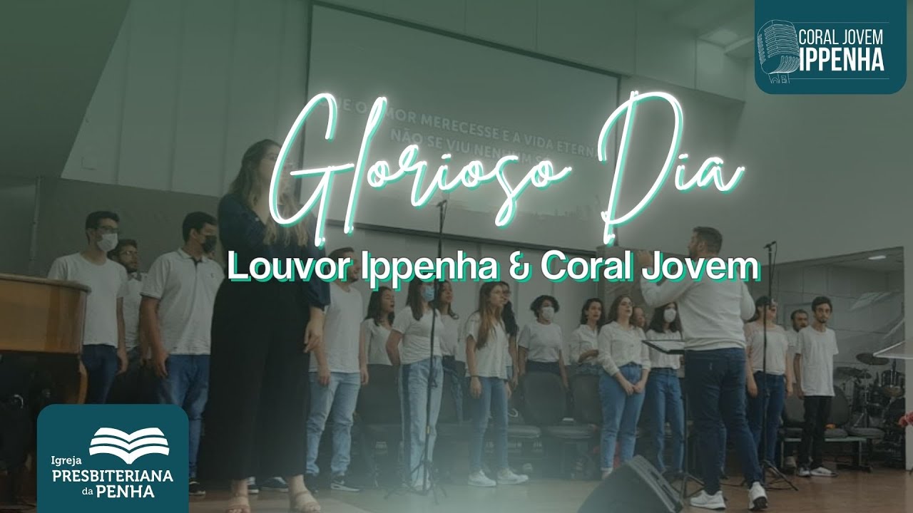 Glorioso Dia - Coral Jovem IPPenha