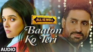 Baaton Ko Teri' Full AUDIO Song | Arijit Singh | Abhishek Bachchan, Asin | T Series