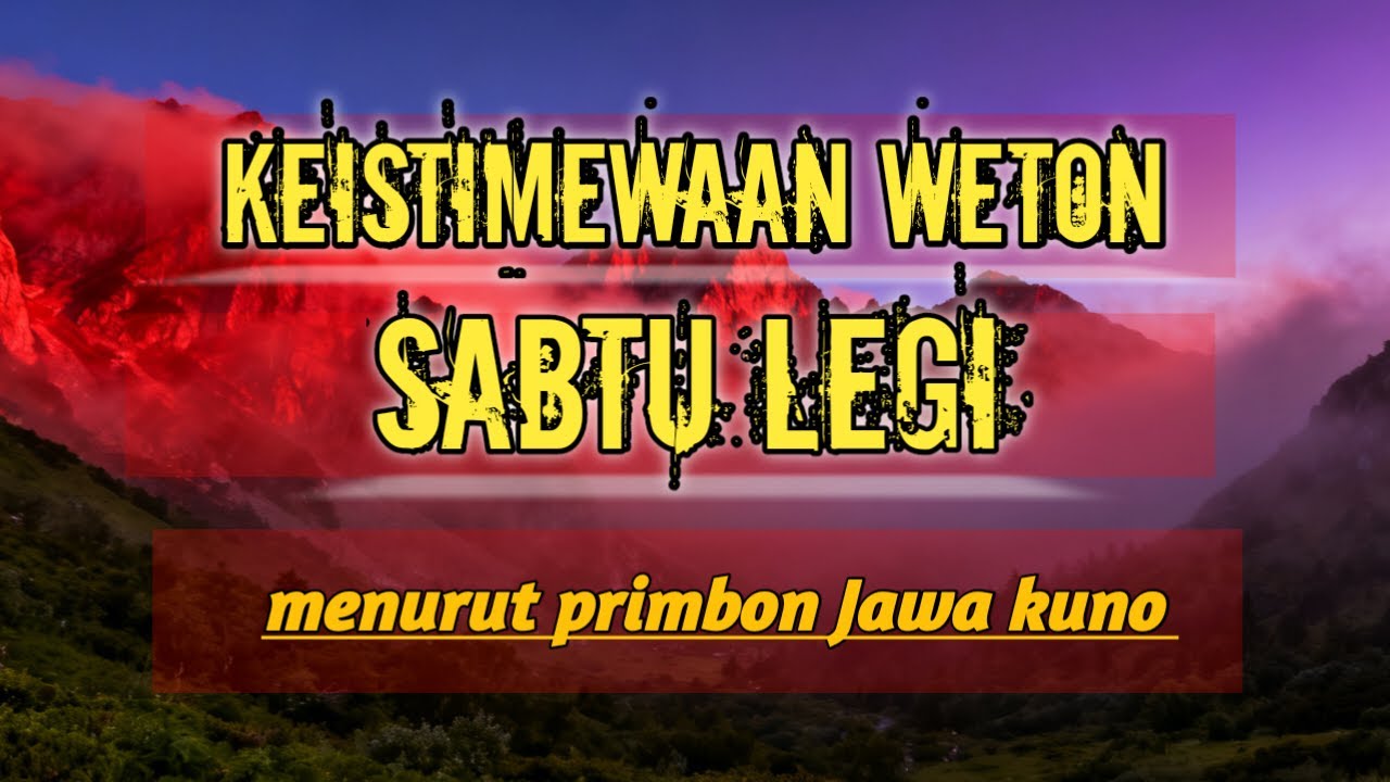KEISTIMEWAAN WETON SABTU LEGI MENURUT PRIMBON JAWA ‼️ BY KULONIKIWONG