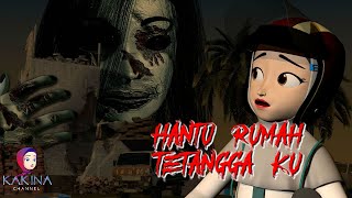 KAKINA HOROR 133 - Ada Penampakan Hantu Rumah Tetangga