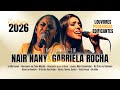 LOUVORES EXCLUSIVOS 2026 Canções Inspiradas Em Nair Nany E Gabriela Rocha