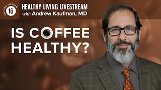 Healthy Living Livestream: Is Coffee Healthy?
