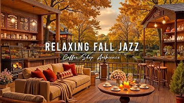 Relaxing Fall Morning at Cozy Coffee Shop Ambience 🍂 Smooth Jazz Instrumental Music for Good Mood