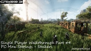 Crysis 3 Single Player PC Walkthrough - Max Settings - Part 4 "Stalkers" [FIXED]