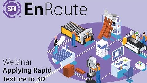 SAi EnRoute Webinar - Applying Rapid Texture to 3D