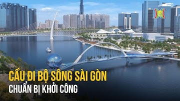 Cầu đi bộ qua sông Sài Gòn ấn định ngày khởi công | Tin tức