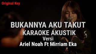 Karaoke Akustik | Bukannya Aku Takut | Ariel Noah Ft Marriam Eka (Nada Asli / Original Key)