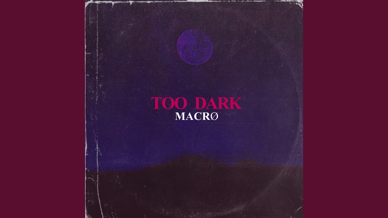 Too Dark YouTube