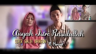 AISYAH ISTRI RASULULLAH cover Galih Bangun ft. Mamak