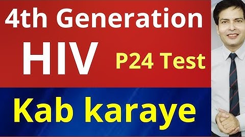 4th Generation HIV P24 Antigen Antibody Test kab karwana chahiye