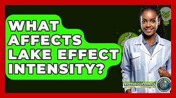 What Affects Lake Effect Intensity? - Earth Science Answers