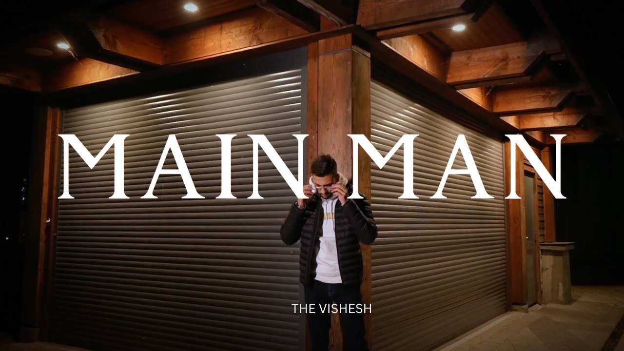 MAIN MAN   The Vishesh  Official Video 