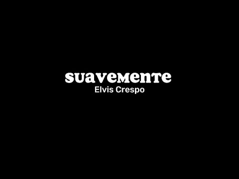 Suavemente Letra Elvis Crespo