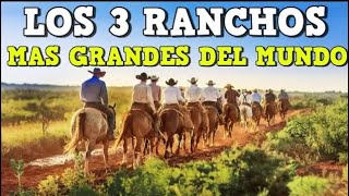 Top 3 -  Los ranchos mas grandes del mundo