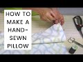 How To Make A Hand-Sewn Pillow