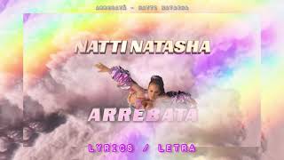 Arrebatá - Natti Natasha - Lyrics / Letra