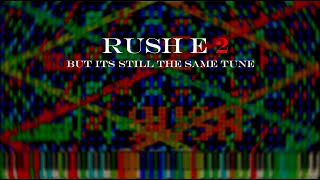 Rush E 2 But it's still the same tune [THERE MIGHT BE MISTAKES IN THE VIDEO]