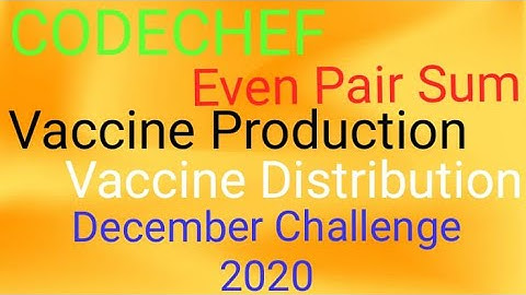 Even Pair Sum | Vaccine Production | Vaccine Distribution |Codechef |December Challenge| Explanation
