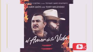 El Amor De Tu Vida - Carin Leon Con Tony Melendez