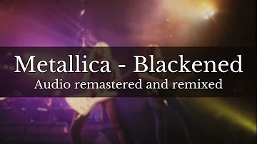 Metallica - Blackened (Audio remastered and remixed)