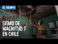 Sismo de magnitud 7 sacude el norte de Chile y deja algunos daños